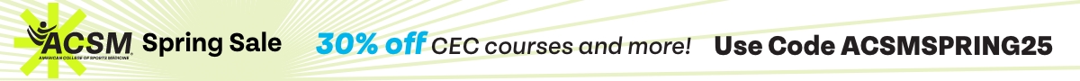 30% off CEC Courses and more! Use code ACSMSPRING25
