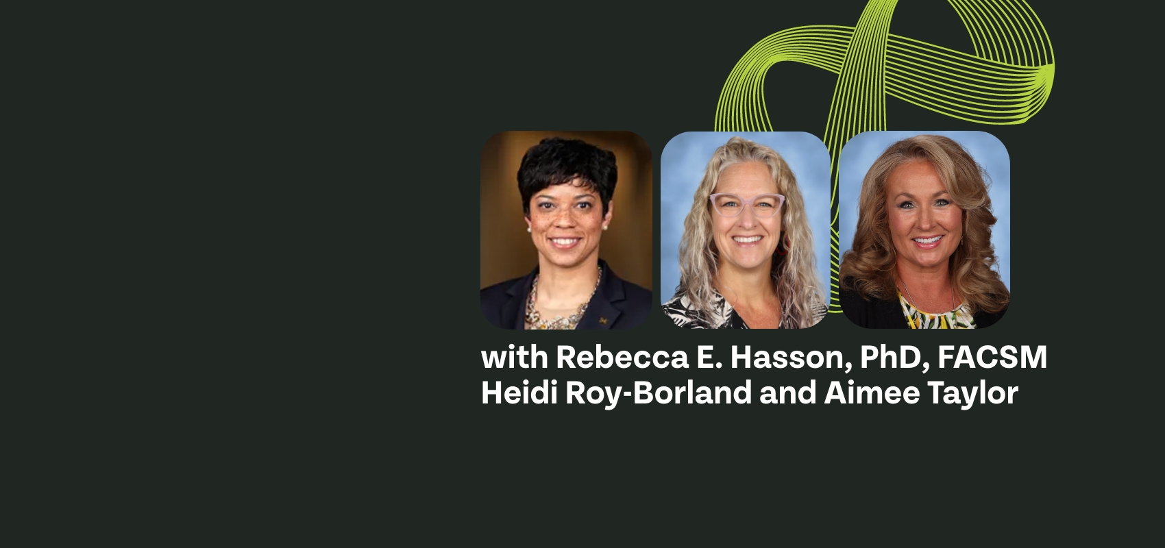 Rebecca Hasson, PhD, FACSM; Heidi Roy-Borland; Aimee Taylor