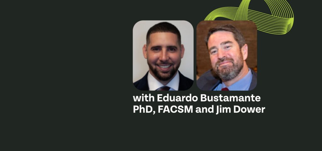 with Eduardo Bustamante, PhD, FACSM, and Jim Dower