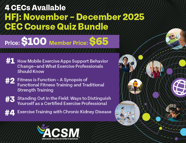 4 CECs available: HFJ Nov - Dec 2025 Bundle. $100, ACSM Member price $65
