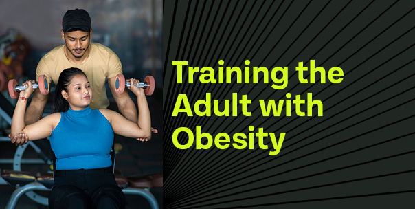 Training the Adult with Obesity