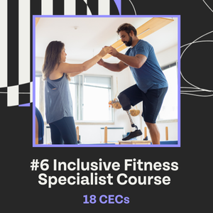 #6 Inclusive Fitness Specialist Course 18 CECs